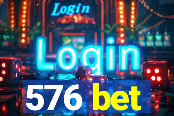 576 bet